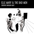 Mary,elle & The Bad Men - Constant Unfailing Night - Music CD