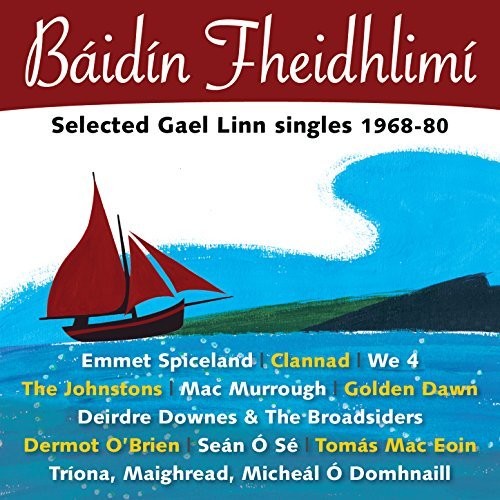Baidin Fheidhlimi: Selected Gael Linn Singles - Baidin Fheidhlimi: Selected Gael Linn Singles - Music CD