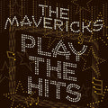 Mavericks - Play The Hits - Music CD