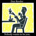 Reeder,dan - Nobody Wants To Be You - Music CD