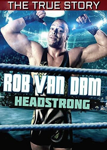 Rob Van Dam: Headstrong - The True Story - Rob Van Dam: Headstrong - The True Story - DVD