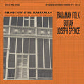 Spence,joseph - Bahaman Folk Guitar: Music From The Bahamas Vol. - Music CD