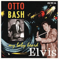 Bash,otto - My Baby Heard Elvis - Vinyl Record