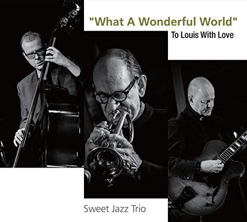 Sweet Jazz Trio - What A Wonderful World: To Louis With Love - Music CD