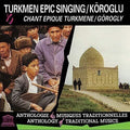 Turkmen Epic Singing: Koroglu / Various - Turkmen Epic Singing: Koroglu / Various - Music CD