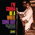 I'm Gonna Be A Wheel Some Day: Original Recordings - I'm Gonna Be A Wheel Some Day: Original Recordings - Music CD