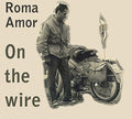 Roma Amor - On The Wire - Music CD