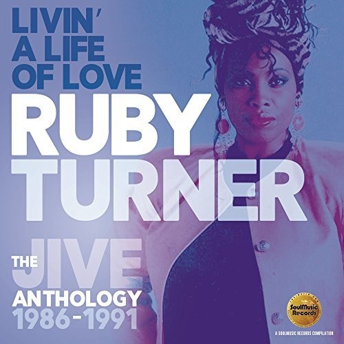 Turner,ruby - Livin A Life Of Love: Jive Anthology 1986-1991 - Music CD