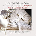 Green,philip - Mass Of St Francis Of Assisi: Let Me Bring Love - Music CD