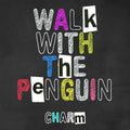 Walk With The Penguin - Charm - Music CD