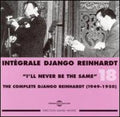 Reinhardt,django - Complete 18: 1949-50 I'll Never Be The Same - Music CD