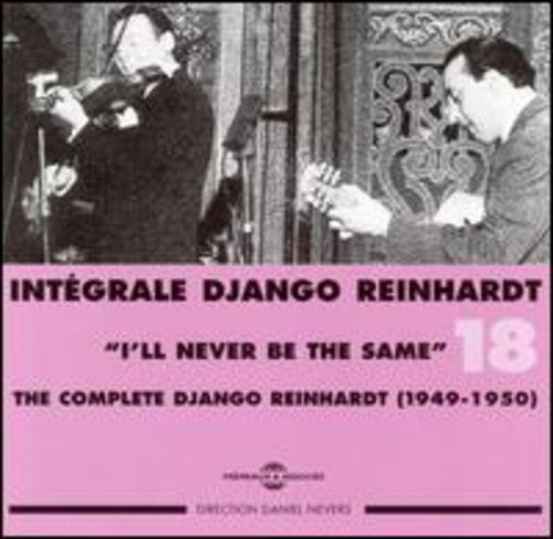Reinhardt,django - Complete 18: 1949-50 I'll Never Be The Same - Music CD