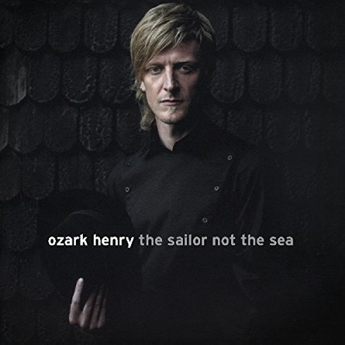 Ozark Henry - Sailor No The Sea - Music CD