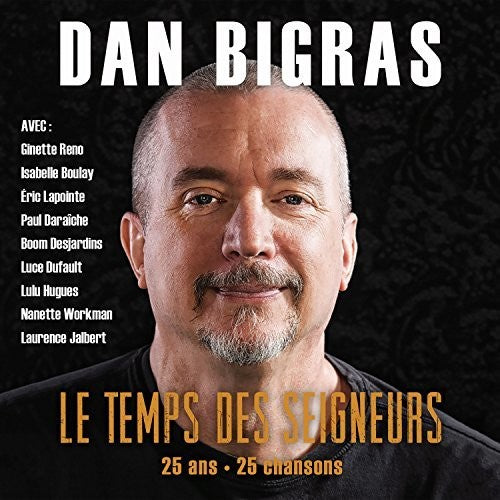 Bigras,dan - Le Temps Des Seigneurs 25 Ans 25 Chansons - Music CD