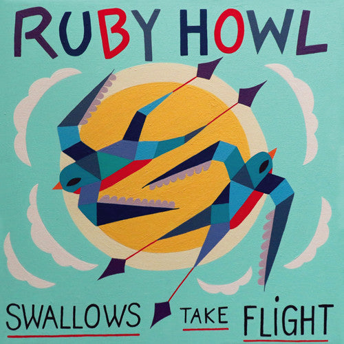 Ruby Howl - Swallows Take Flight - Vinyl Record