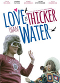 Love Is Thicker Than Water - Love Is Thicker Than Water - DVD