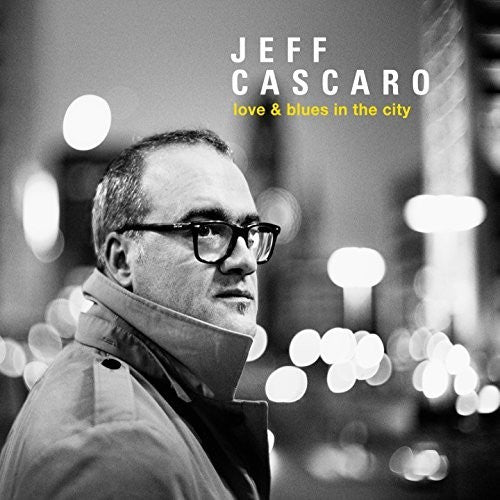 Cascaro,jeff - Love & Blues In The City - Music CD