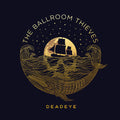 Ballroom Thieves - Deadeye - Music CD