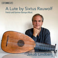 Kellner / Lindberg - Lute By Sixtus Rauwolf / French & German Baroque - Super Audio CD