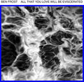 Frost,ben - All That You Love Will Be Eviscerated - Vinyl Record