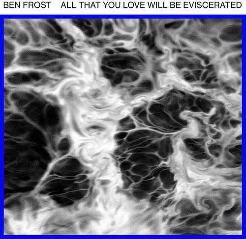 Frost,ben - All That You Love Will Be Eviscerated - Vinyl Record