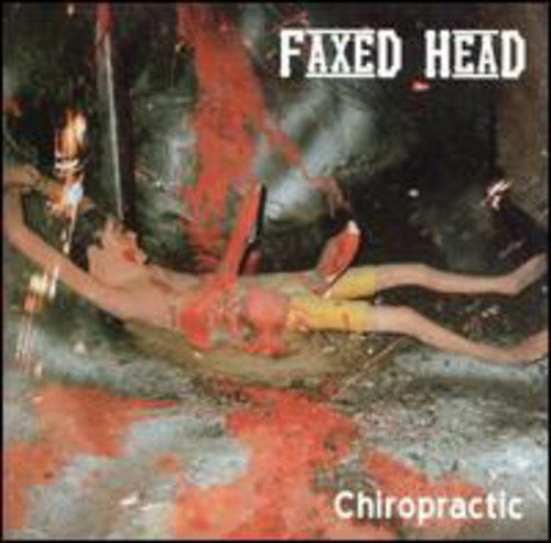 Faxed Head - Chirorpractic - Music CD