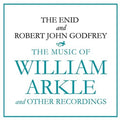 Enid / Godfrey,robert John - Music Of William Arkle & Other Recordings - Music CD