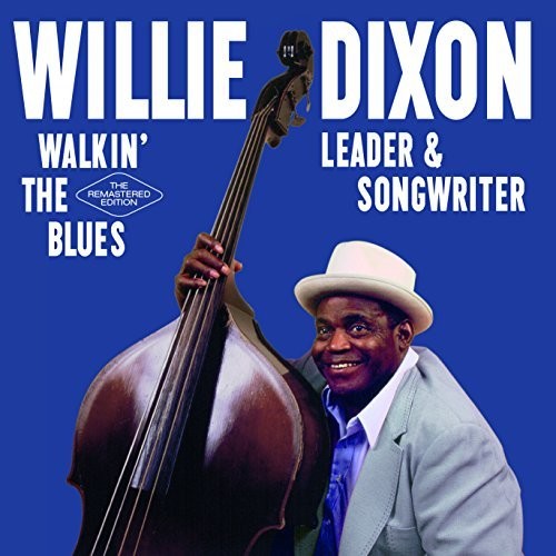 Dixon,willie - Walkin The Blues: Leader & Songwriter - Music CD