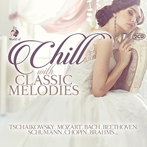 Chill With Classic Melodies / Various - Chill With Classic Melodies / Various - Music CD