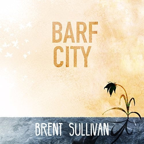Sullivan,brent - Barf City - Music CD