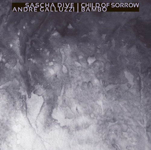 Dive,sascha / Galluzzi,andre - Child Of Sorrow / Bambo - Vinyl Record