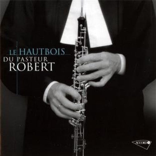 Robert,jean Christophe - Pastor Robert's Oboe - Music CD