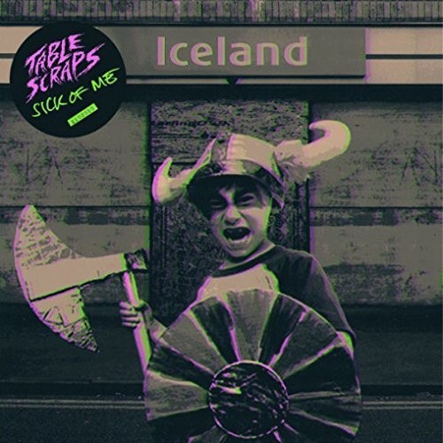 Table Scraps - Sick Of Me - Vinyl Record