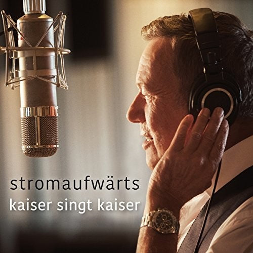 Kaiser,roland - Stromaufwarts: Kaiser Singt Kaiser - Music CD
