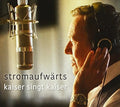Kaiser,roland - Stromaufwarts: Kaiser Singt Kaiser - Music CD