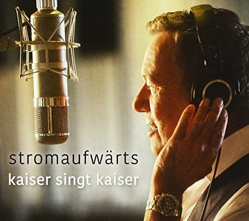 Kaiser,roland - Stromaufwarts: Kaiser Singt Kaiser - Music CD