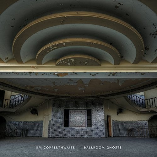 Copperthwaite,jim - Ballroom Ghosts - Vinyl Record