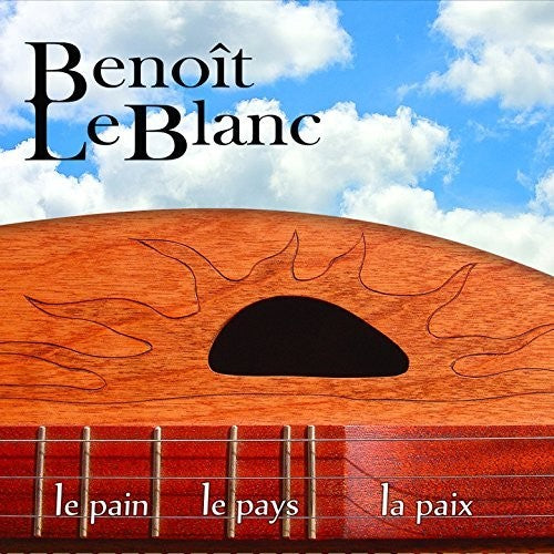 Leblanc,benoit - Le Pain Le Pays La Paix - Music CD