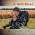 Ferland,jean-pierre - La Vie M'emeut L'amour M'etonne - Music CD