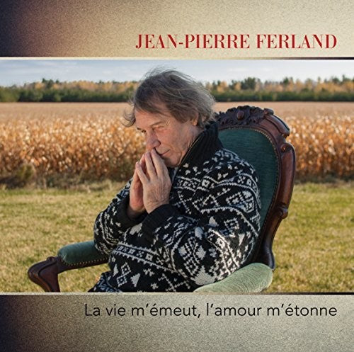 Ferland,jean-pierre - La Vie M'emeut L'amour M'etonne - Music CD