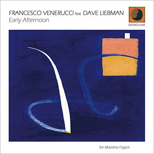 Venerucci,francesco / Liebman,dave - Early Afternoon - Music CD