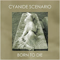 Cyanide Scenario - Born To Die - Vinyl Record