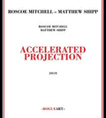 Mitchell,roscoe / Shipp,matthew - Accelerated Projection - Music CD