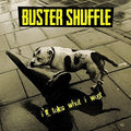 Buster Shuffle - I'll Take What I Want - Vinyl Record