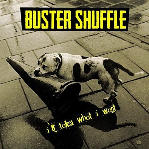 Buster Shuffle - I'll Take What I Want - Vinyl Record