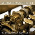 Mirari Brass Quintet - Renewed Reused Recycled - Music CD