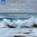 Koshkin / Selyutina - 24 Preludes & Fugues 1 - Music CD