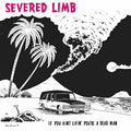Severed Limb - If You Aint Livin' You're A Dead Man - Vinyl Record