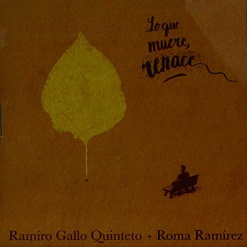 Gallo,ramiro Quinteto / Ramirez,roma - Lo Que Muere Renace - Music CD