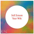 Self Esteem - Your Wife - Vinyl Record